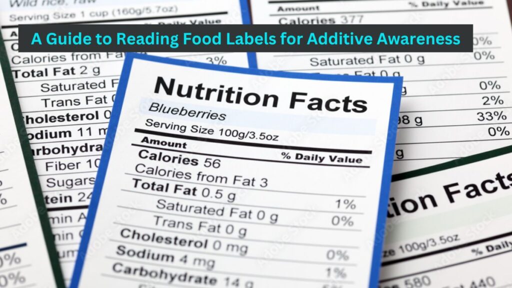 A Guide to Reading Food Labels for Additive Awareness