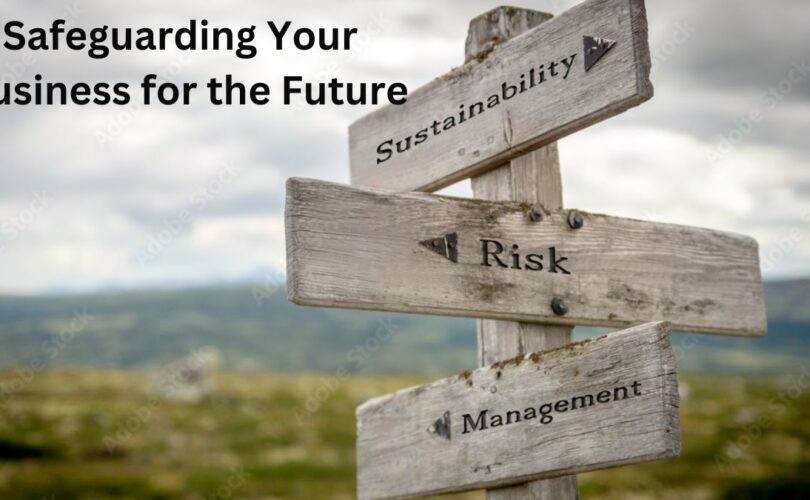 Sustainable Risk Management: Safeguarding Your Business for the Future