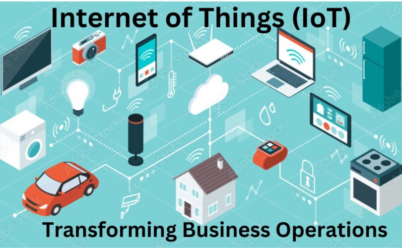 How the Internet of Things (IoT) is Transforming Business Operations