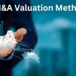 M&A Valuation Methods: Choosing the Right Tool for Your Deal Negotiation