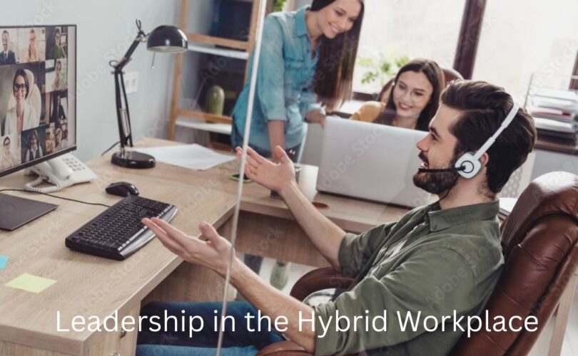 Leadership in the Hybrid Workplace