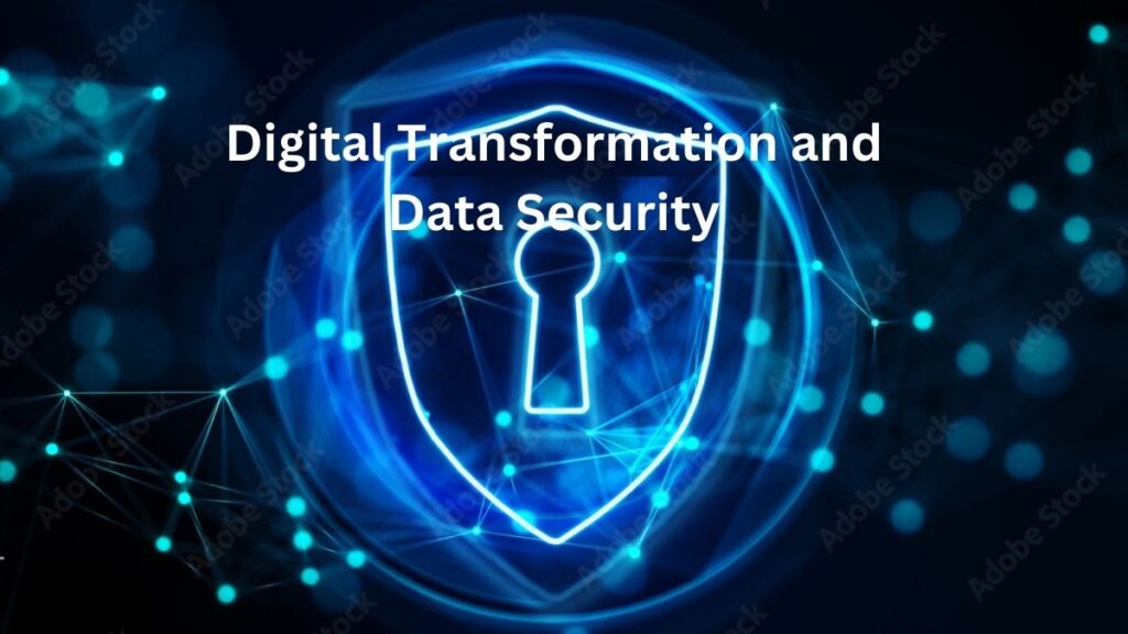 Digital Transformation and Data Security