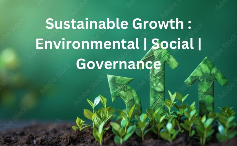 Sustainable Growth : Environmental | Social | Governance