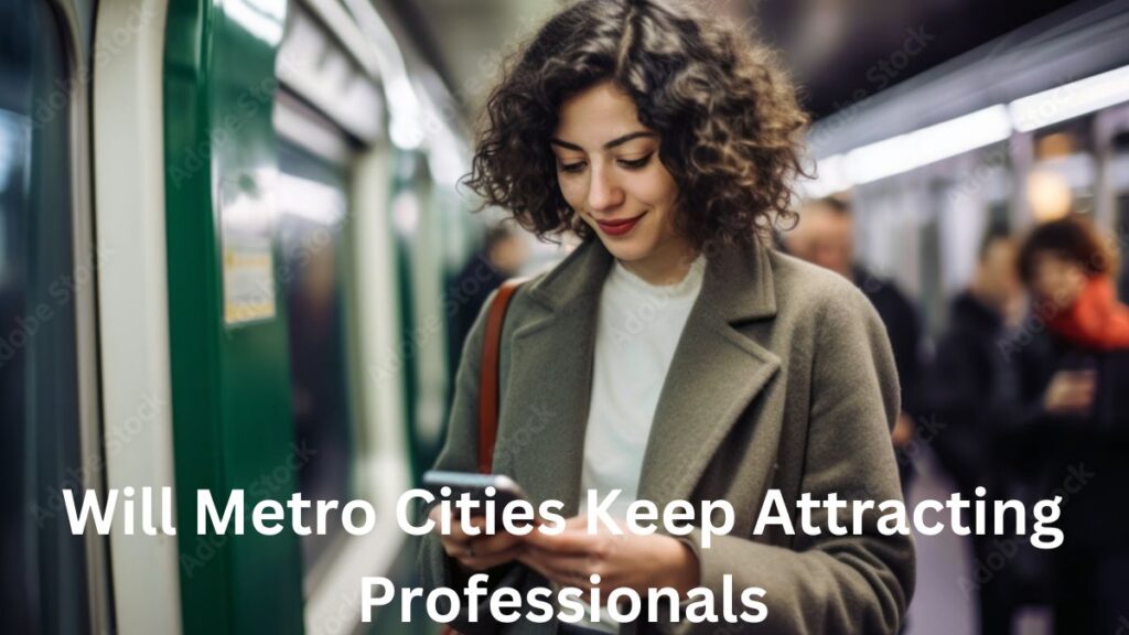 Metro Cities attracting Professionals