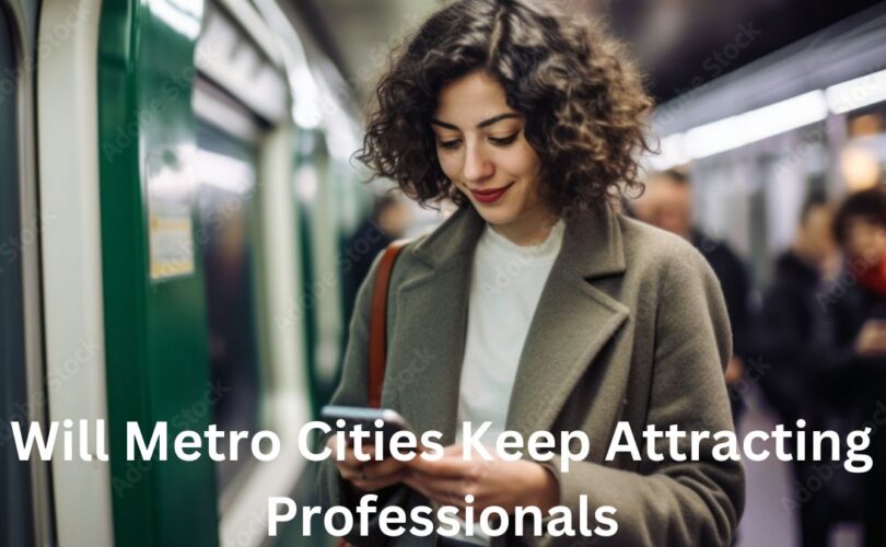 Metro Cities attracting Professionals