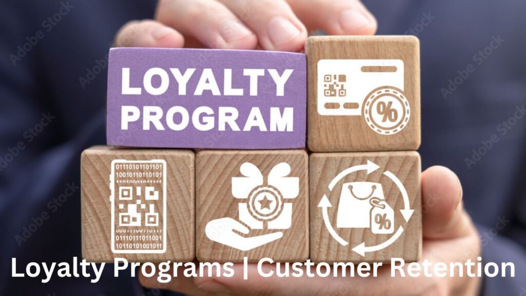 Loyalty Programs and Customer Retention