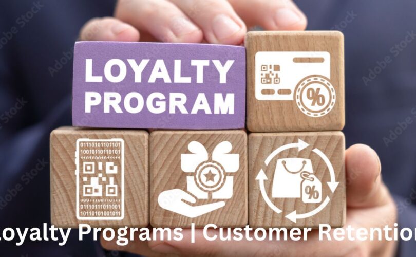 Loyalty Programs and Customer Retention