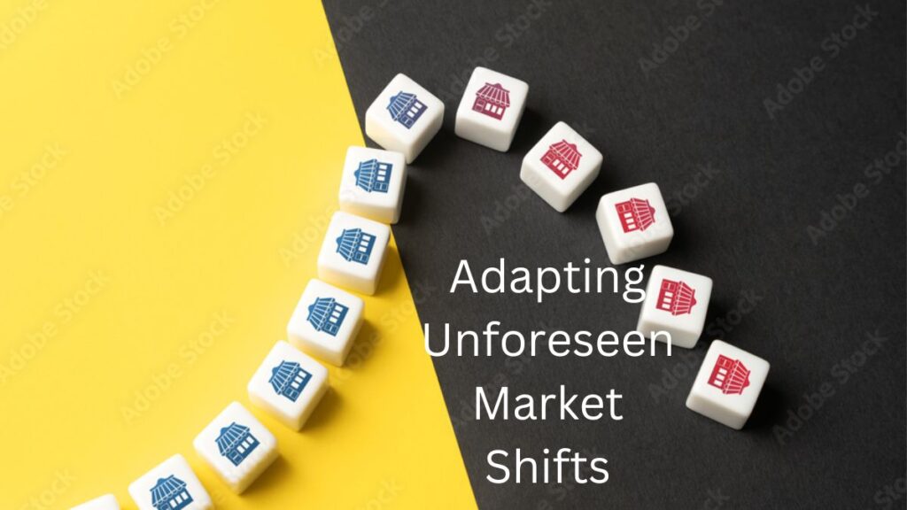 Adapting Business to Unforeseen Market Shifts