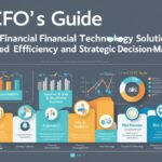 The CFO’s Guide to Leveraging Financial Technology (FinTech) Solutions for Enhanced Efficiency and Strategic Decision-Making