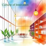 Cultivating a Culture of Innovation: Proven Strategies to Drive Business Growth and Creativity